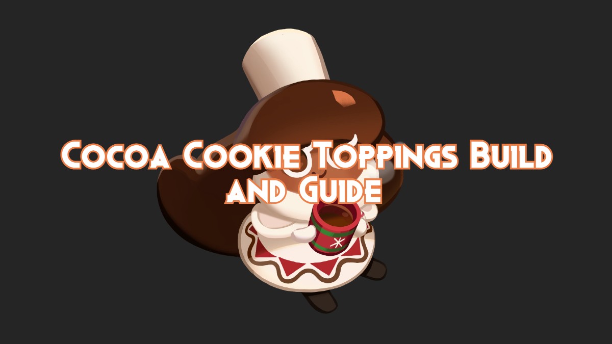 Cocoa Cookie Toppings Build and Guide Cookie Run Kingdom Pillar Of Gaming