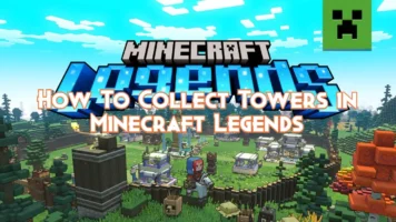 How To Collect Towers in Minecraft Legends