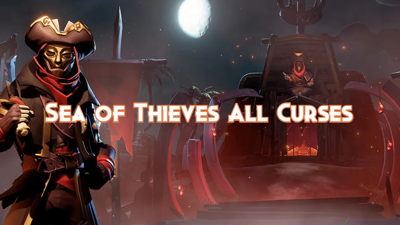 Sea of Thieves All Curses Pillar Of Gaming
