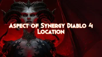 Aspect of Synergy Diablo 4 Location