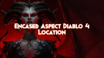 Encased Aspect Diablo 4 Location