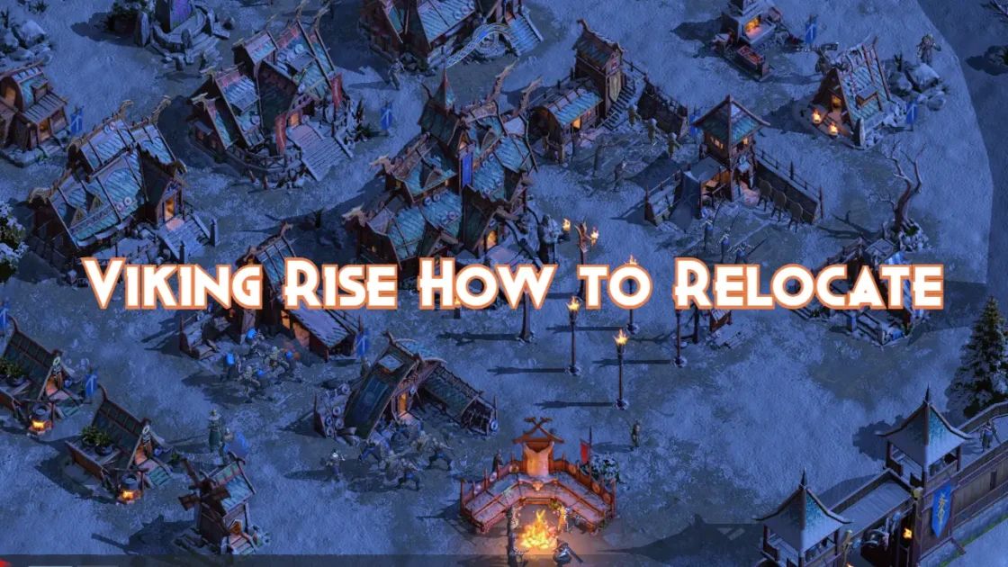 Viking Rise How to Relocate