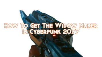 How To Get The Widow Maker In Cyberpunk 2077