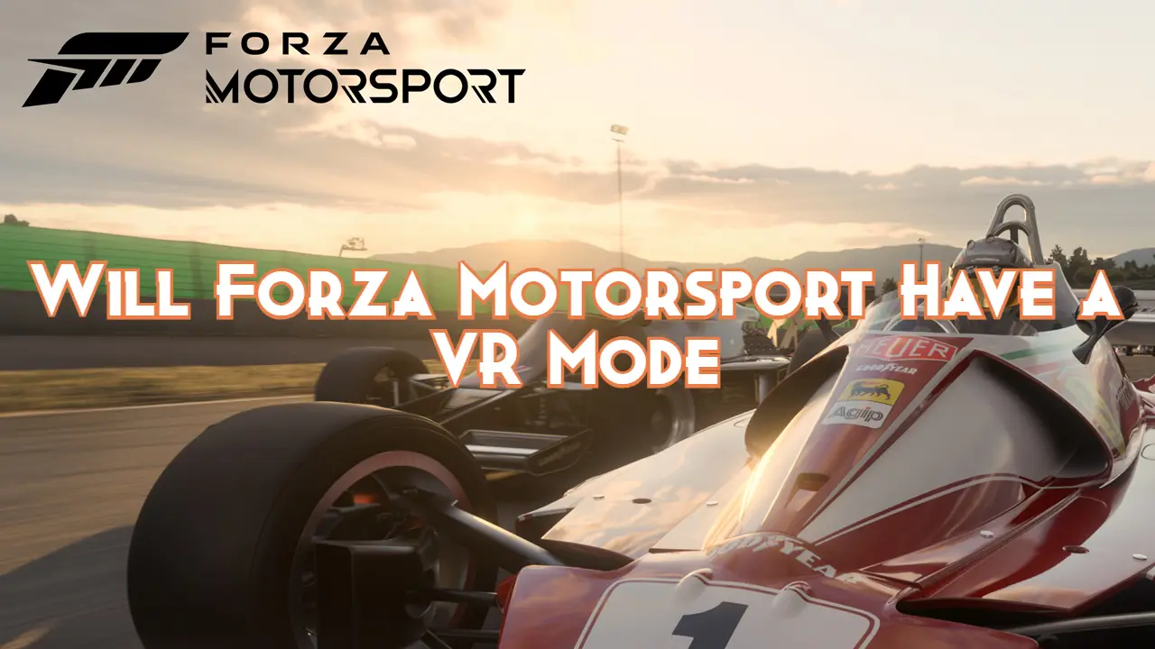 Will Forza Motorsport Have a VR Mode Pillar Of Gaming
