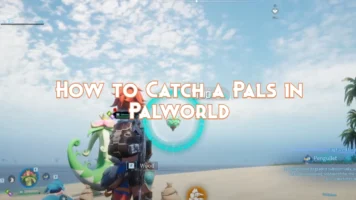 How to Catch a Pals in Palworld